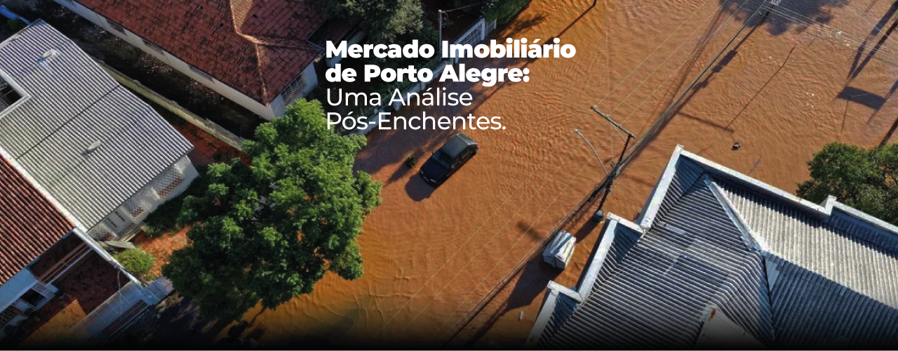 Mercado Imobiliário de Porto Alegre: Uma Análise Pós-Enchentes