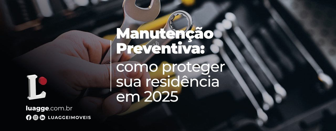 Manutenção Preventiva: como proteger sua residência em 2025 e evitar surpresa desagradáveis [com passo a passo] 