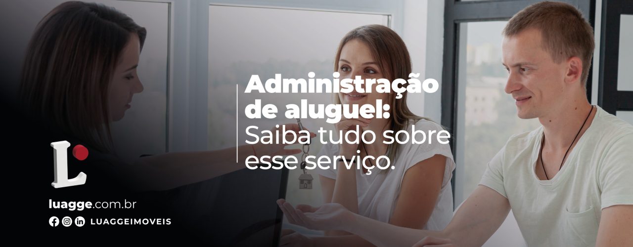 Administração de aluguel: saiba tudo sobre esse serviço