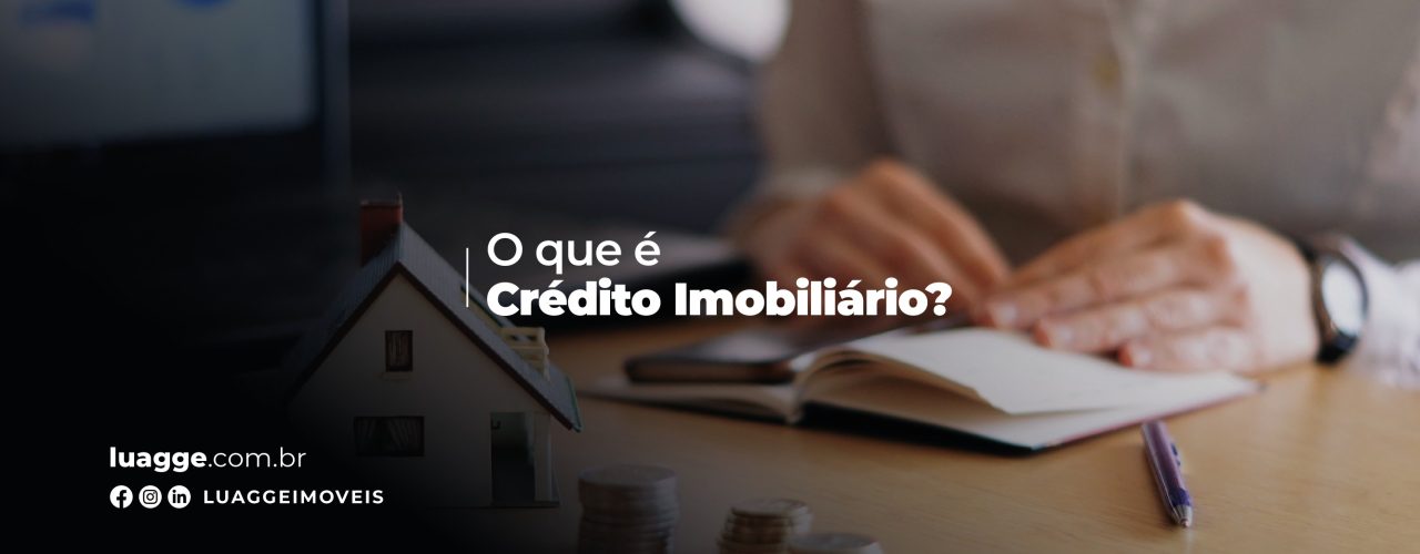 O que é crédito imobiliário?