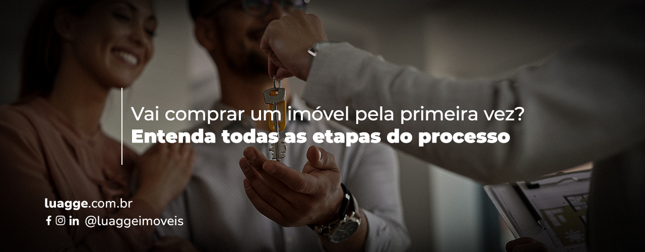 Vai comprar um imóvel pela primeira vez? Entenda todas as etapas do processo