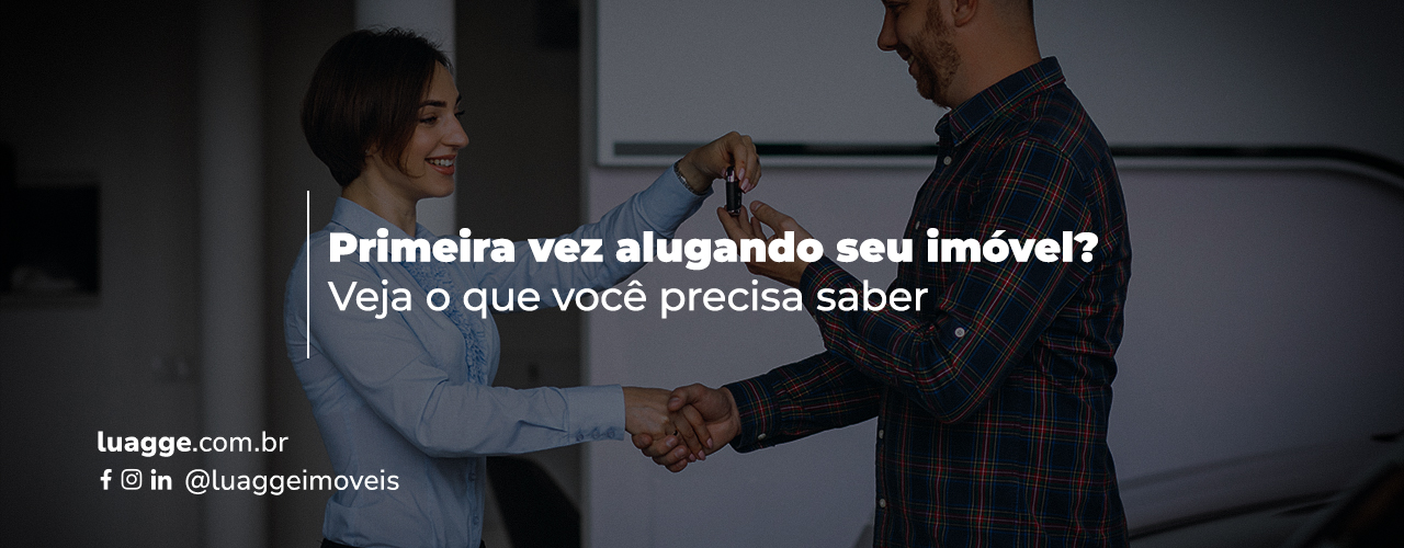 Primeira vez alugando seu imóvel? Veja o que você precisa saber