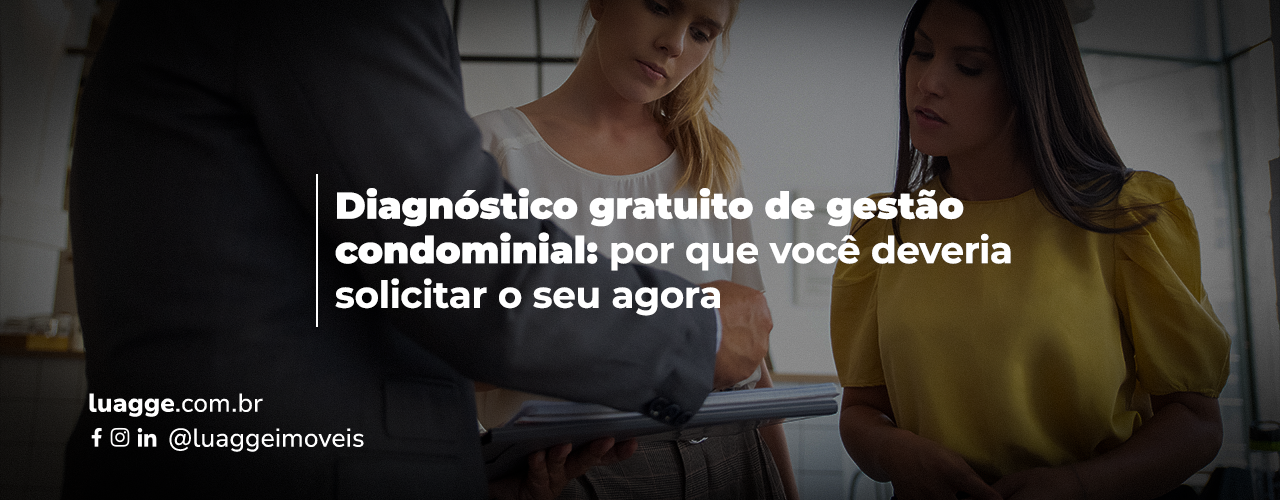 Diagnóstico gratuito de gestão condominial: por que você deveria solicitar o seu agora